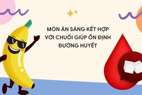Món ăn sáng kết hợp với chuối giúp ổn định đường huyết