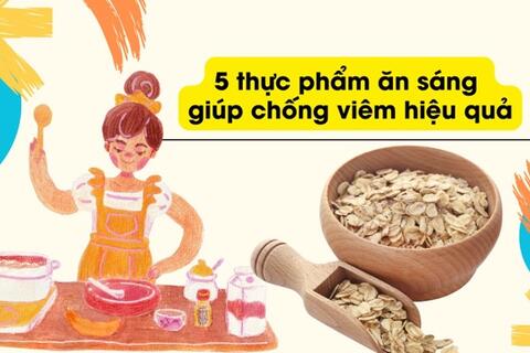 5 thực phẩm ăn sáng giúp chống viêm hiệu quả