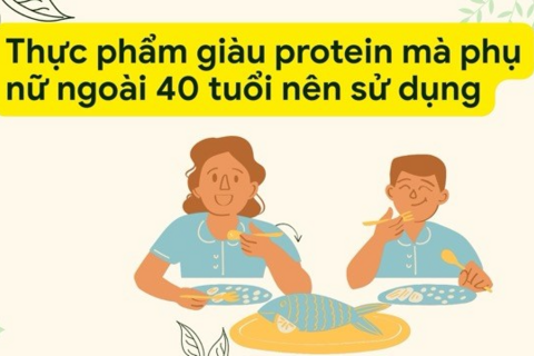 Thực phẩm giàu protein mà phụ nữ ngoài 40 tuổi nên sử dụng
