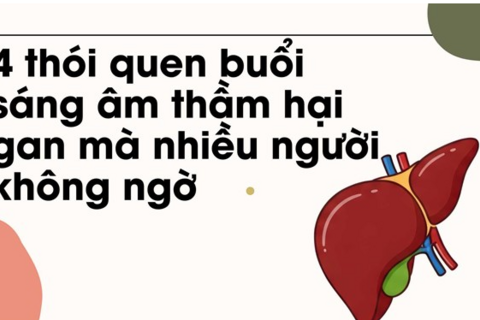 4 thói quen buổi sáng âm thầm hại gan mà nhiều người không ngờ