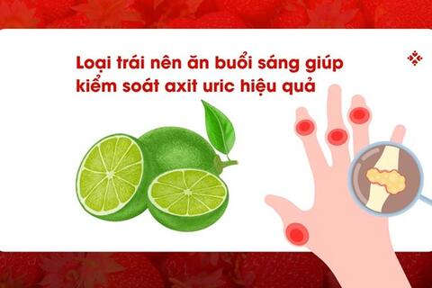 Loại trái nên ăn buổi sáng giúp kiểm soát axit uric hiệu quả