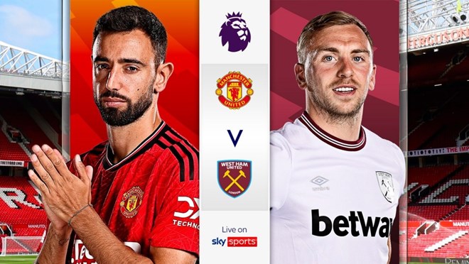 Nhận định, dự đoán tỉ số Man United vs West Ham