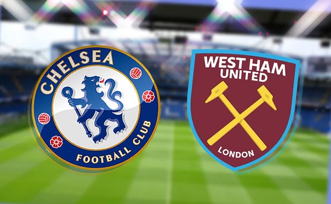 Lịch thi đấu bóng đá ngày 3.2: Chelsea vs West Ham