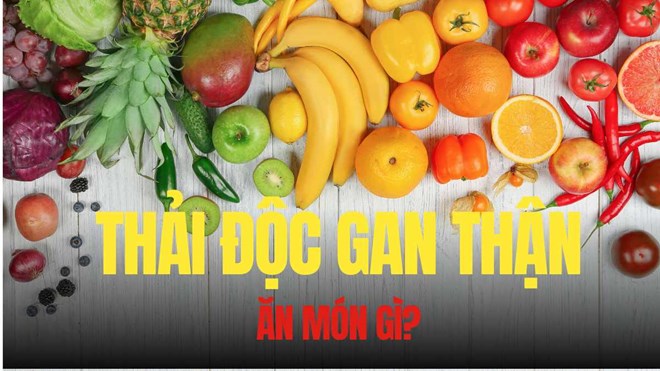 6 món ngon ngọt hỗ trợ thải độc gan thận, ngừa sỏi hiệu quả