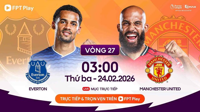Dự đoán tỉ số bóng đá Everton vs Man United tại Premier League