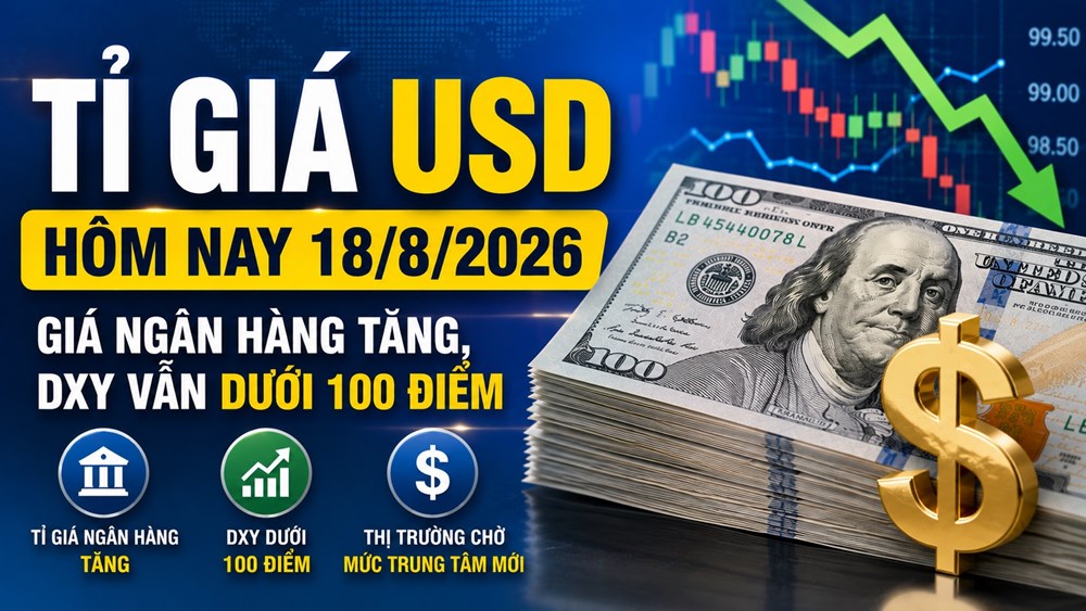 Tỉ giá USD hôm nay 18.8.2026: Vietcombank bán ra quanh 26.400 đồng - ảnh 1